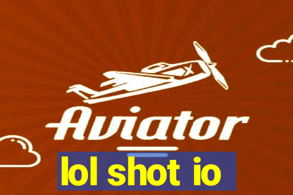 lol shot io